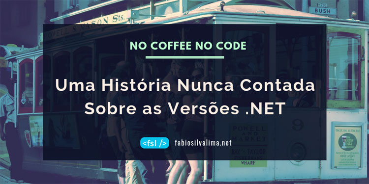 A História Nunca Contada Sobre as Versões .NET