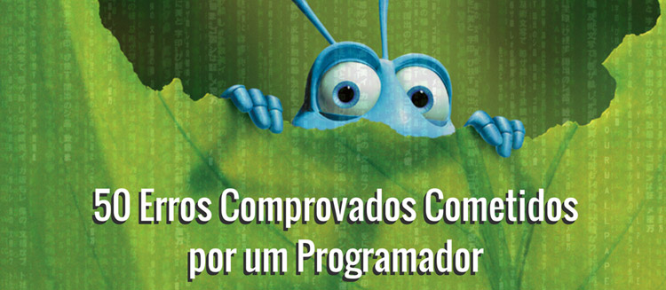 50 Erros Comprovados Cometidos por um Programador