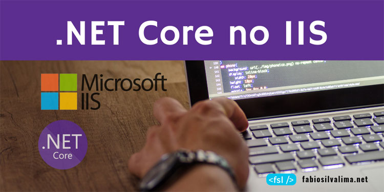 Como Hospedar Aplicação .NET Core no IIS