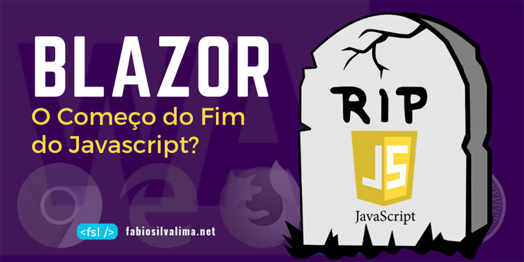 Blazor: O Começo do Fim do Javascript?