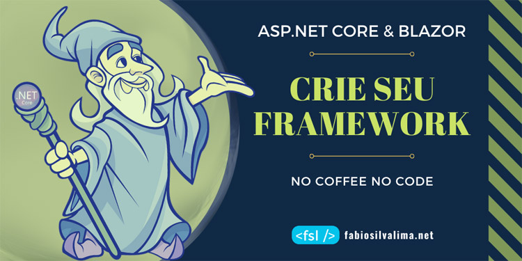 Crie seu Framework em ASP.NET CORE 3.1 + Blazor